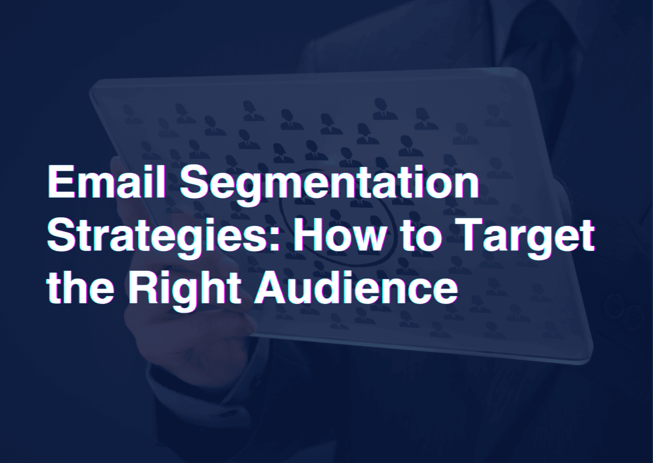 Email Segmentation Strategies: How to Target the Right Audience - Heysender